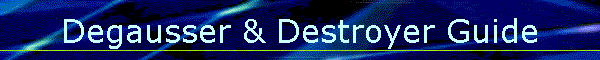 Degausser & Destroyer Guide